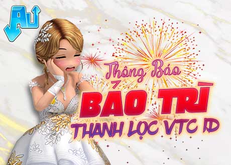 THÔNG BÁO - BẢO TRÌ THANH LỌC VTC ID - Audition