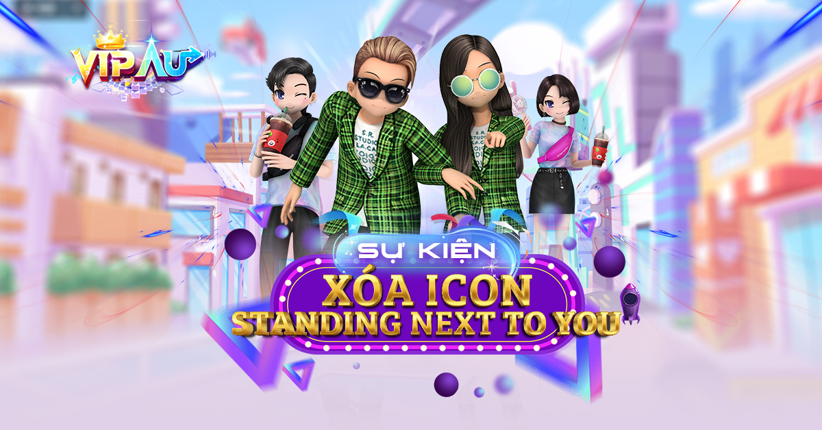 [Sự kiện KHTT] Tự tin mix&match icon vì đã có Au STANDING NEXT TO YOU